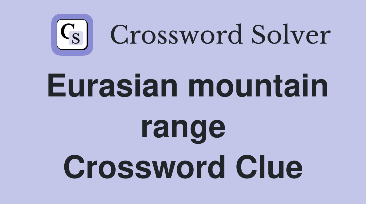 eurasian-mountain-range-crossword-clue-answers-crossword-solver